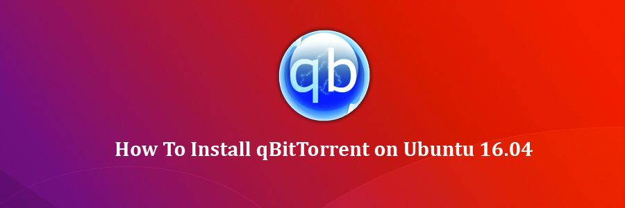 Install qBitTorrent on Ubuntu 16