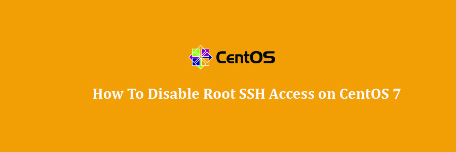 Disable Root SSH Access on CentOS 7