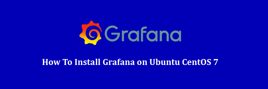 Grafana on Ubuntu CentOS 7