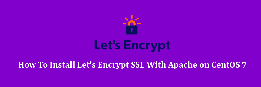 Let’s Encrypt SSL With Apache on CentOS 7