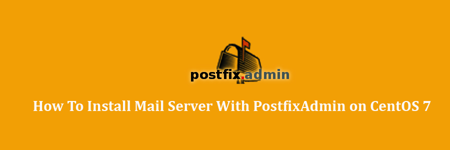 Mail Server With PostfixAdmin on CentOS 7