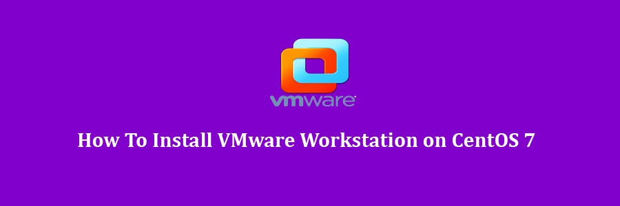 VMware Workstation on CentOS 7